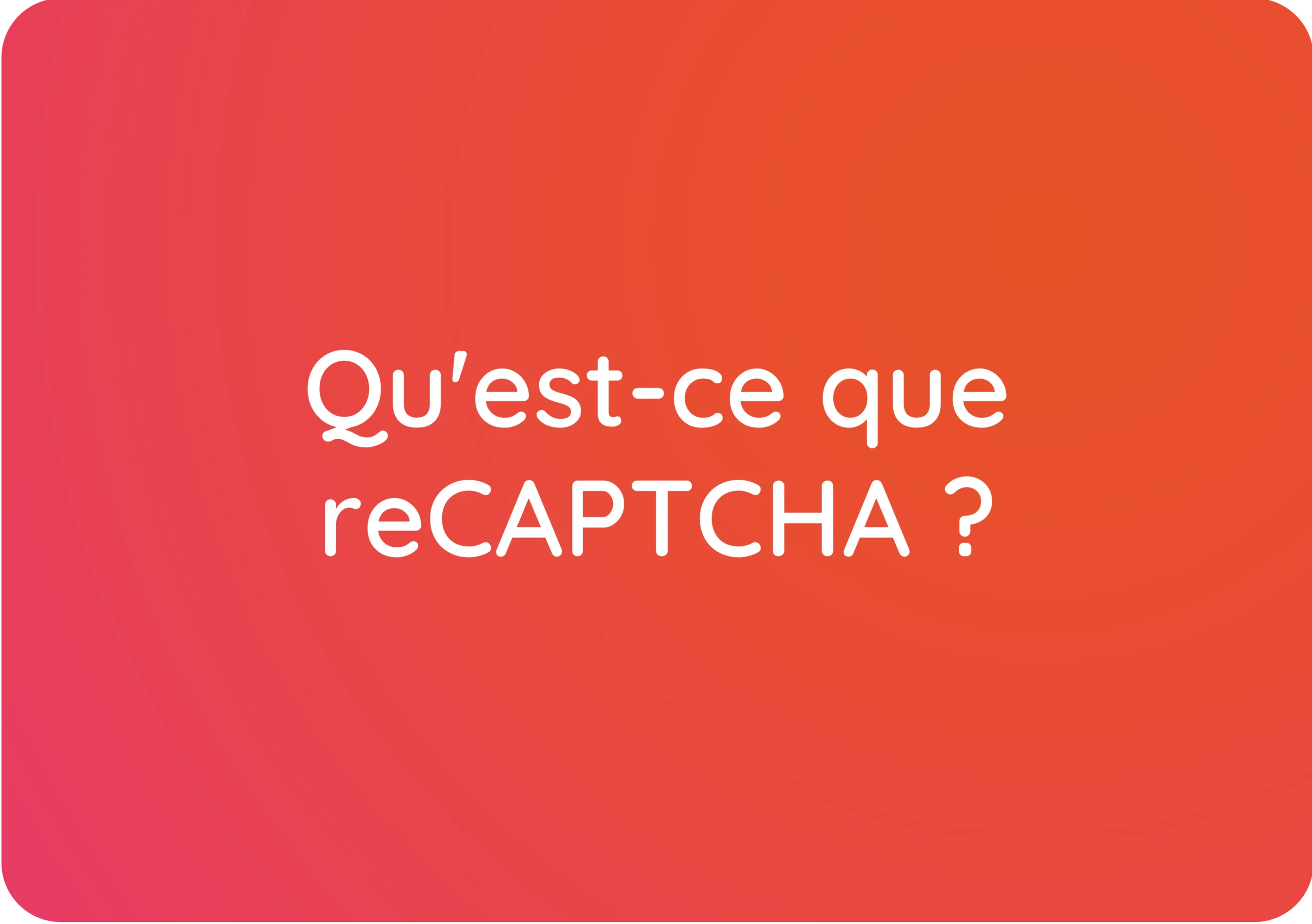 Qu’est-ce que reCAPTCHA