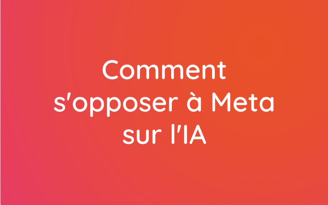 Comment s’opposer à Meta sur l’IA