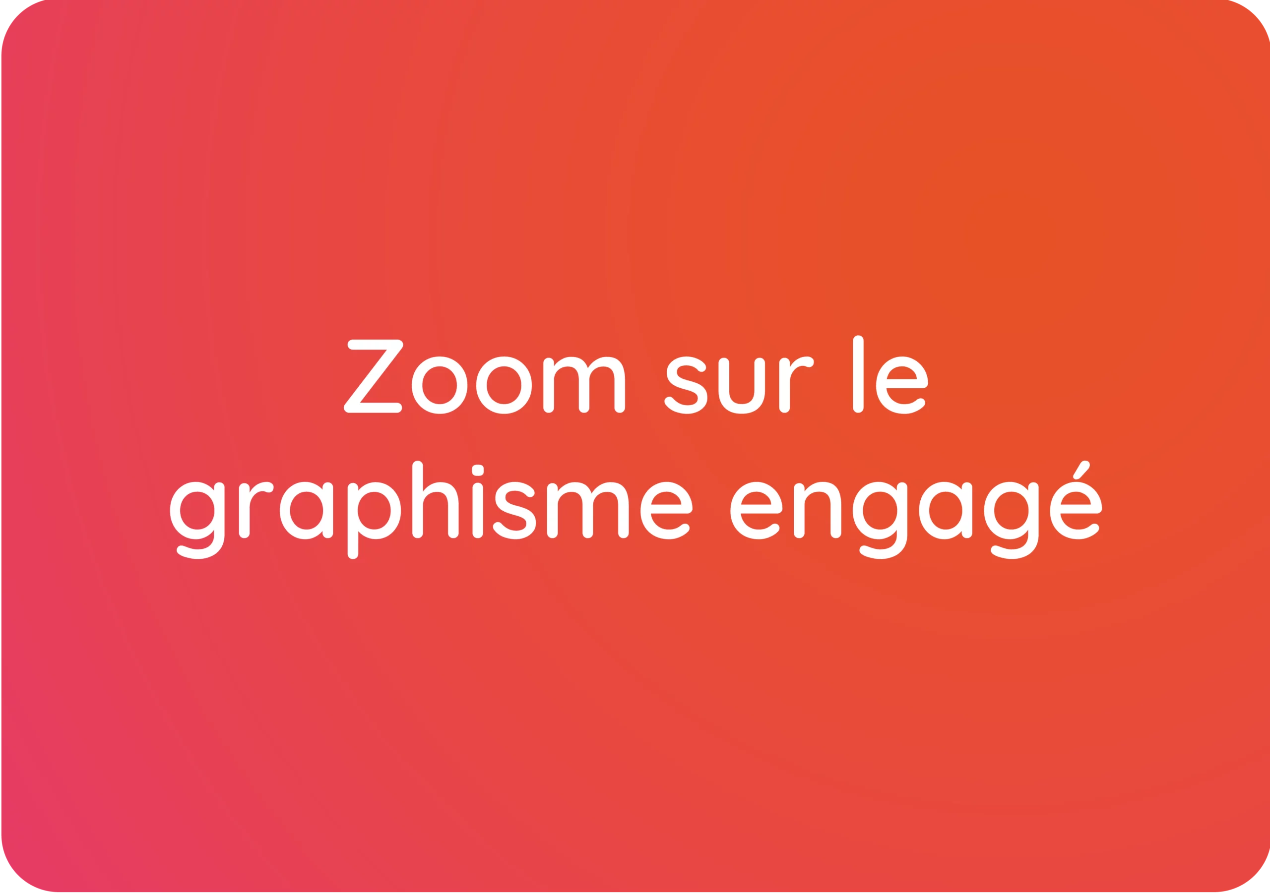 Zoom sur le graphisme engagé : Le pouvoir visuel au service de vos idées